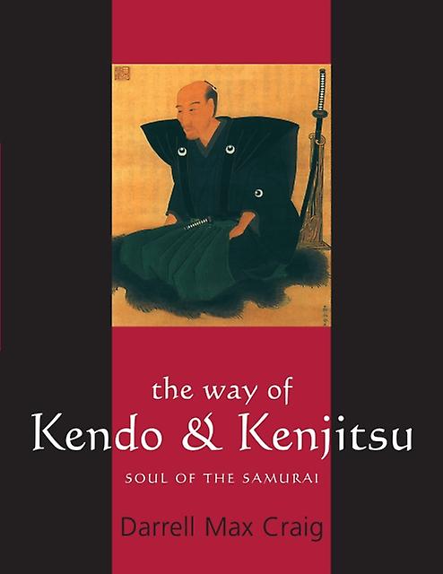 The Way Of Kendo And Kenjitsu by Darrell Max Craig Paperback