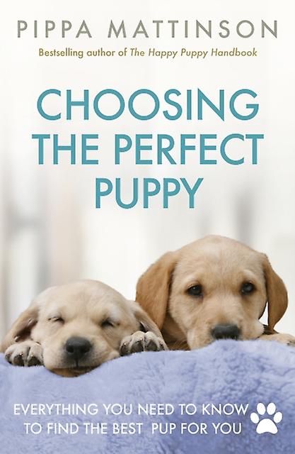 Choosing The Perfect Puppy by Pippa Mattinson Paperback