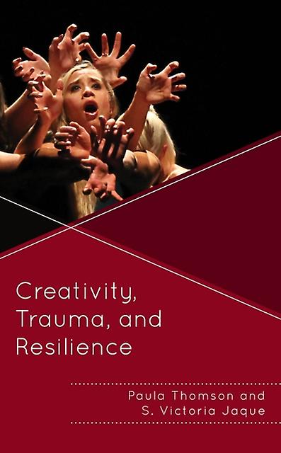 Creativity Trauma And Resilience by S. Victoria Jaque Paperback Book