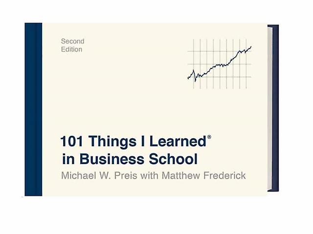 101 Things I Learned In Business School by Matthew Frederick Hardback Book