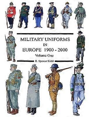 MILITARY UNIFORMS IN EUROPE 1900 - 2000 Volume One