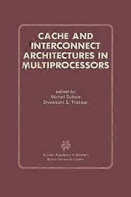 Cache and Interconnect Architectures in Multiprocessors