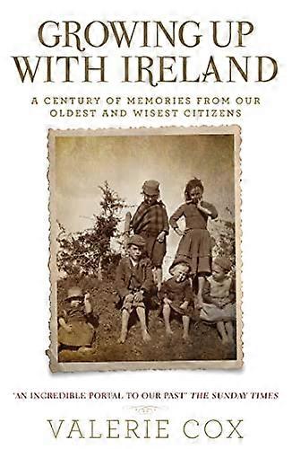 Growing Up with Ireland: A Century of Memories from Our Oldest and Wisest Citizens