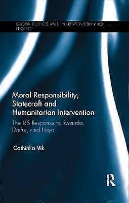 Moral Responsibility Statecraft and Humanitarian Intervention