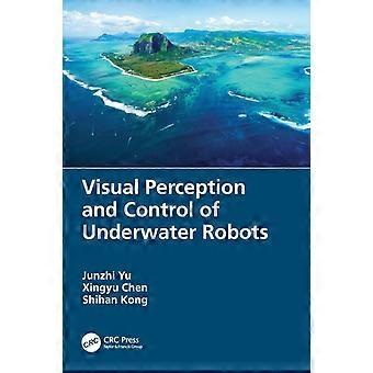 Visual Perception And Control Of Underwater Robots - Junzhi Yu