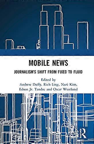 Mobile News: Journalisms Shift from Fixed to Fluid