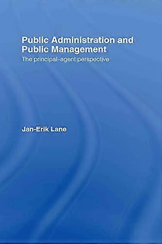 Public Administration & Public Management: The Principal Agent Perspective