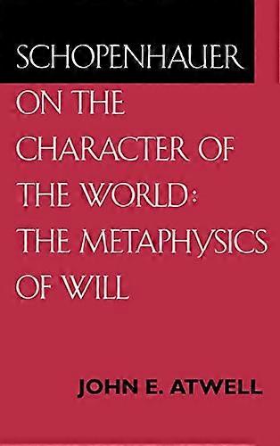 Schopenhauer on the Character of the World: The Metaphysics of Will