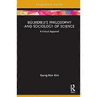 Bourdieus Philosophy and Sociology of Science A Critical Appraisal