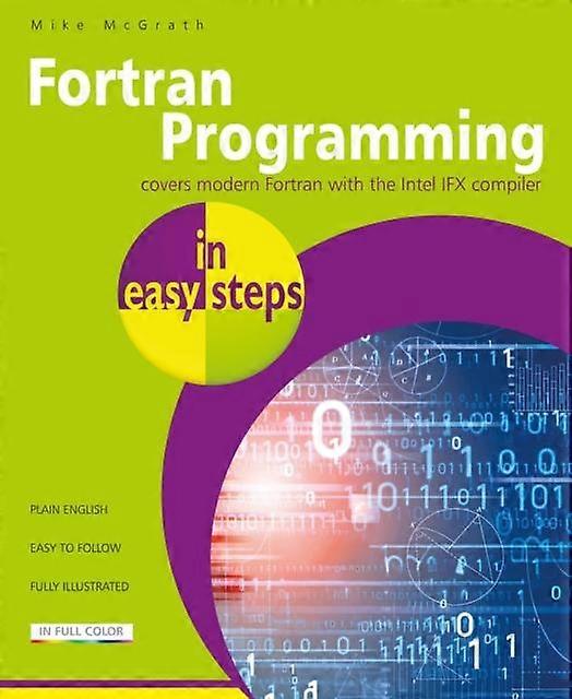 Fortran-ohjelmointi helpoissa vaiheissa, kirjoittanut Mike McGrath, nidottu