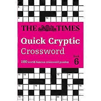 The Times Quick Cryptic Crossword Book 6: 100 weltberühmte Kreuzworträtsel