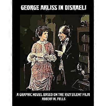 George Arliss in DISRAELI: A Graphic Novel Based on the 1921 Silent Film