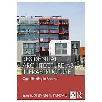 Wohnarchitektur als Infrastruktur: Offenes Bauen in der Praxis (Open Building)
