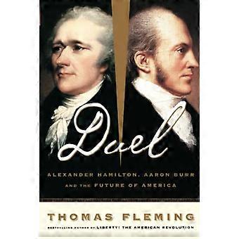 Duel: Alexander Hamilton, Aaron Burr ja tulevaisuuden Amerikan