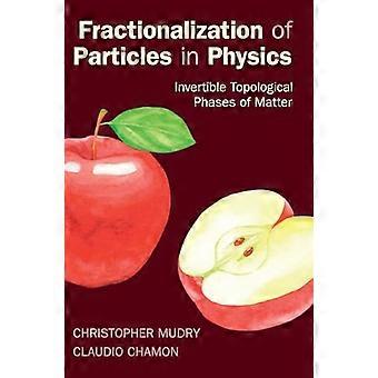 Fraksjonalisering av partikler i fysikk: Invertible topologiske faser av materie
