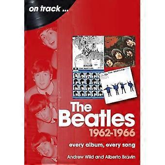 Die Beatles 1962 bis 1966 Auf der Schiene: Jedes Album, jeder Song