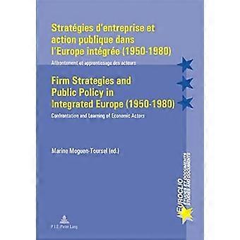 Strategien d ' entreprise et Action Publique Dans l ' Europe (1950-1980) integrierte Firma Strategien und öffentliche Ordnung...