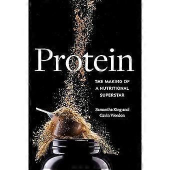 Protein The Making of a Nutritional Superstar