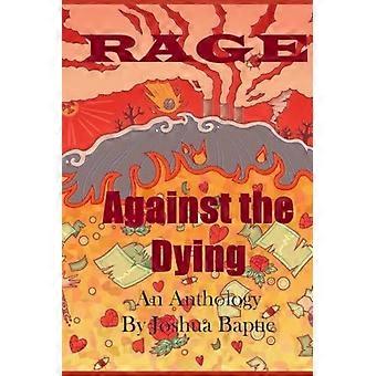 Rage Against the Dying Une anthologie