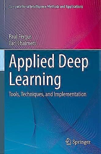 Applied Deep Learning Tools Techniques And Implementation - Paul Fergus - Paperback - en Book