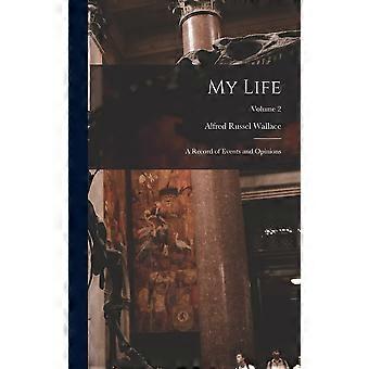 My life a record of events and opinions volume 2