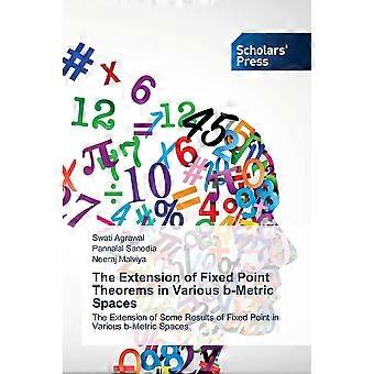 The extension of fixed point theorems in various b-metric spaces