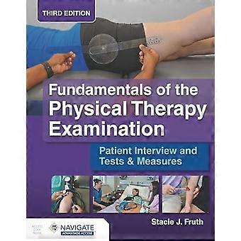 Fundamentals of the Physical Therapy Examination Patient Interview and Tests & Measures