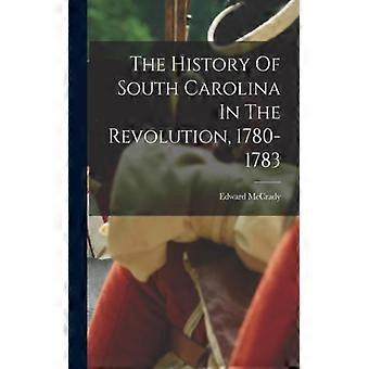 The History Of South Carolina In The Revolution 1780-1783 - Edward McCrady - Paperback - English Book - History