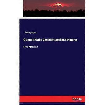 Sterreichische Geschichtsquellen Scriptoreserste Abteilung - Anonymous - Paperback - English Book - History