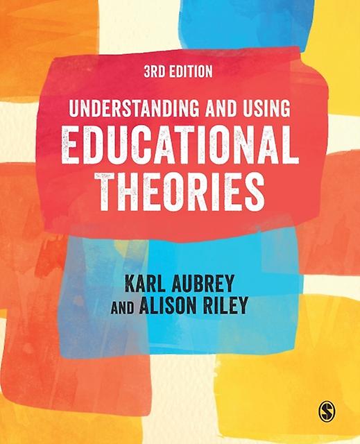 Understanding And Using Educational Theories by Alison Riley Paperback