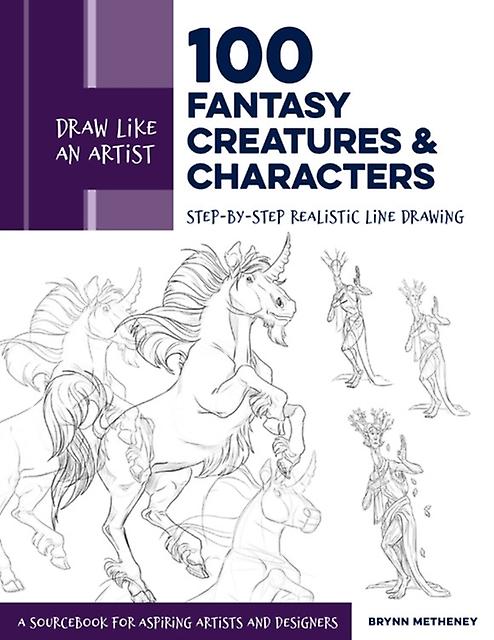 Draw Like An Artist 100 Fantasy Creatures And Characters by Brynn Metheney Paperback
