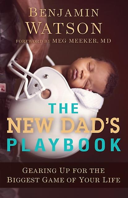 The New Dads Playbook  Gearing Up For The Biggest Game Of Your Life by Meeker & Meg & M.D. Paperback