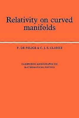 Relativity on Curved Manifolds Cambridge Monographs on Mathematical Physics