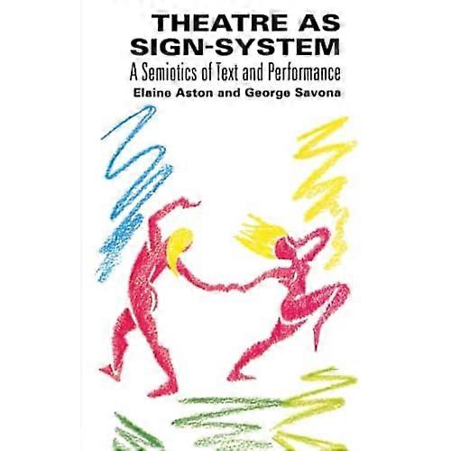 Theater als Zeichensystem: Eine Semiotik von Text und Performance
