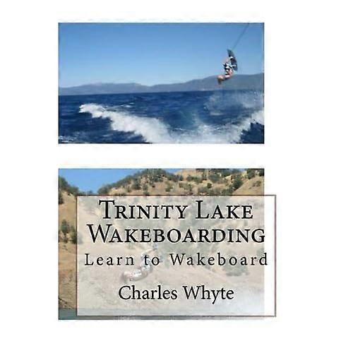 Trinity Lake Wakeboarding: Learn to Wakeboard