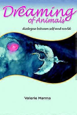 Dreaming of Animals dialogue between self and world