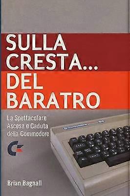 Sulla Cresta... Del Baratro: La Spettacolare Ascesa e Caduta Della Commodore