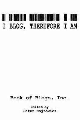 I Blog Therefore I Am