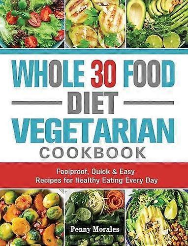 Whole 30 Food Diet Vegetarian Cookbook by Ken Keys Hardback Book