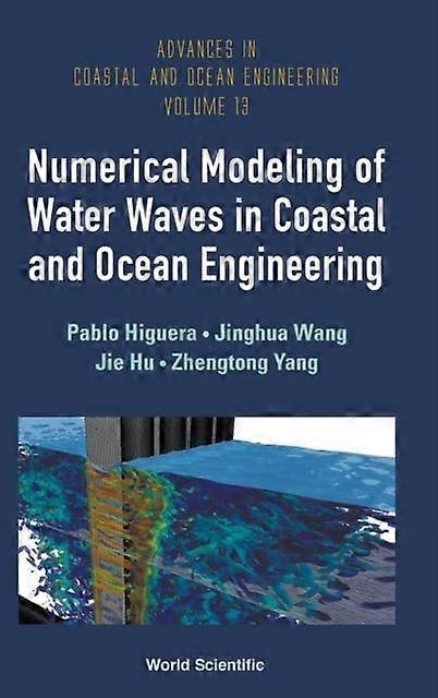 Numerical Modeling Of Water Waves In Coastal And Ocean Engineering by HIGUERA PABLO Paperback Book