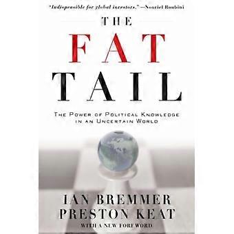 The Fat Tail The Power Of Political Knowledge In An Uncertain World - Ian Bremmer
