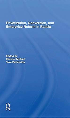 Privatization Conversion And Enterprise Reform In Russia