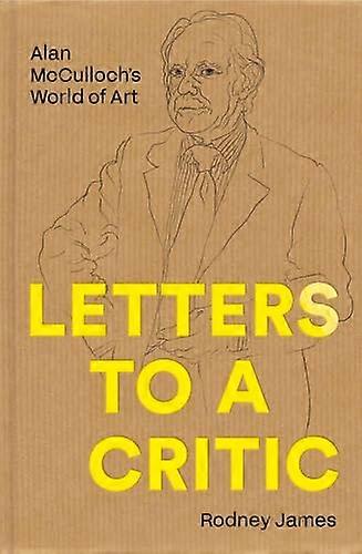 Letters to a Critic: Alan McCullochs World of Art