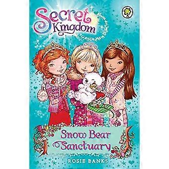 Secret Kingdom Snow Bear Sanctuary Book 15