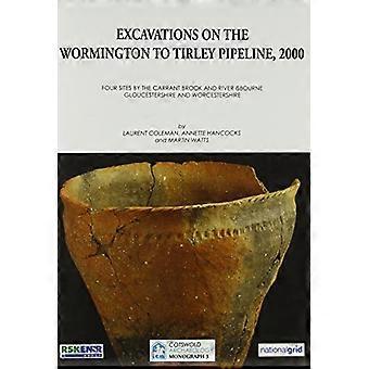 Les fouilles sur le Wormington au Pipeline de Tirley, 2000 : quatre Sites par le Carrant Brook et la rivière Isbourne - Gloucestershire et le Worcestershire