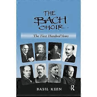 Het Bachkoor: De Eerste Honderd Jaar