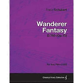 Wanderer Fantasy D.760 (Op.15) - Per pianoforte solo (1822)