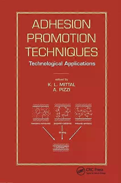 Adhesion Promotion Techniques Technological Applications - Taylor & Francis Ltd