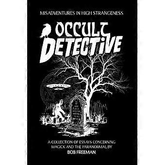 Occult Detective Misadventures in High Strangeness