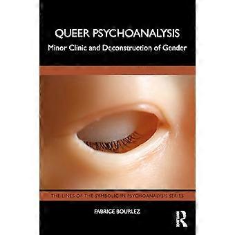 Queer Psychoanalysis Minor Clinic and Deconstruction of Gender